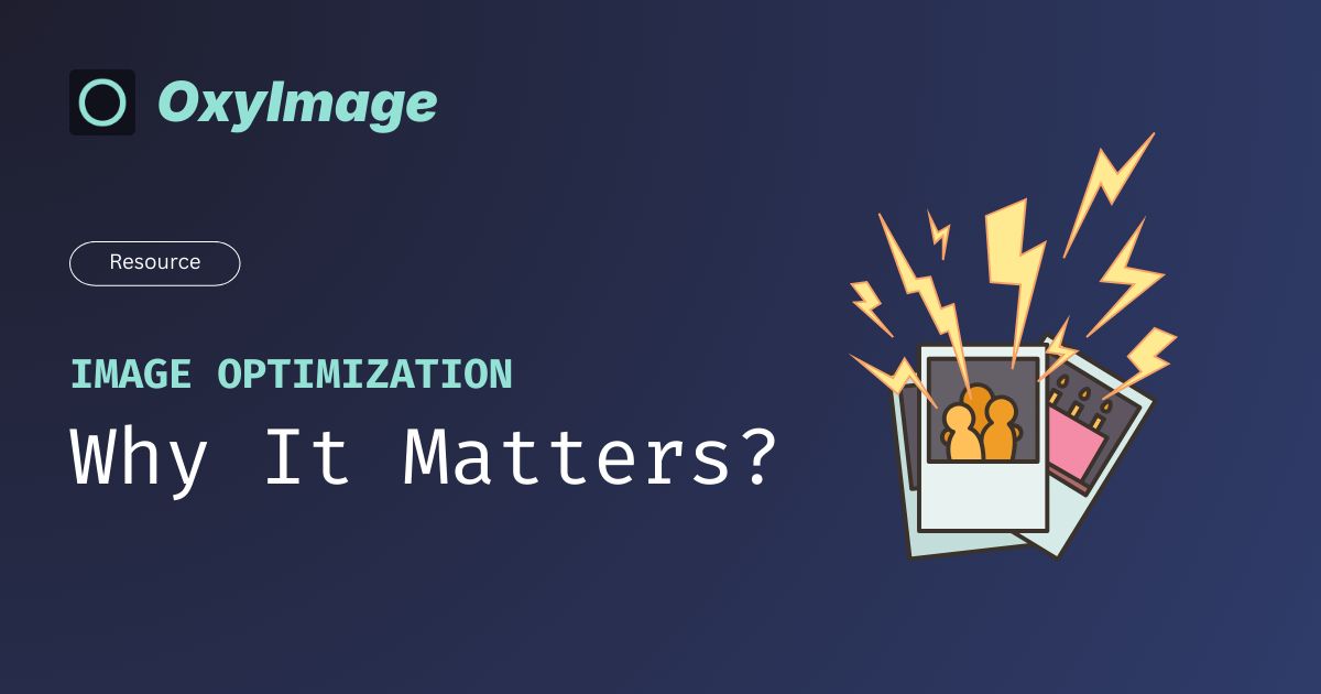 Image Optimization | Why it Matters? - OxyImage